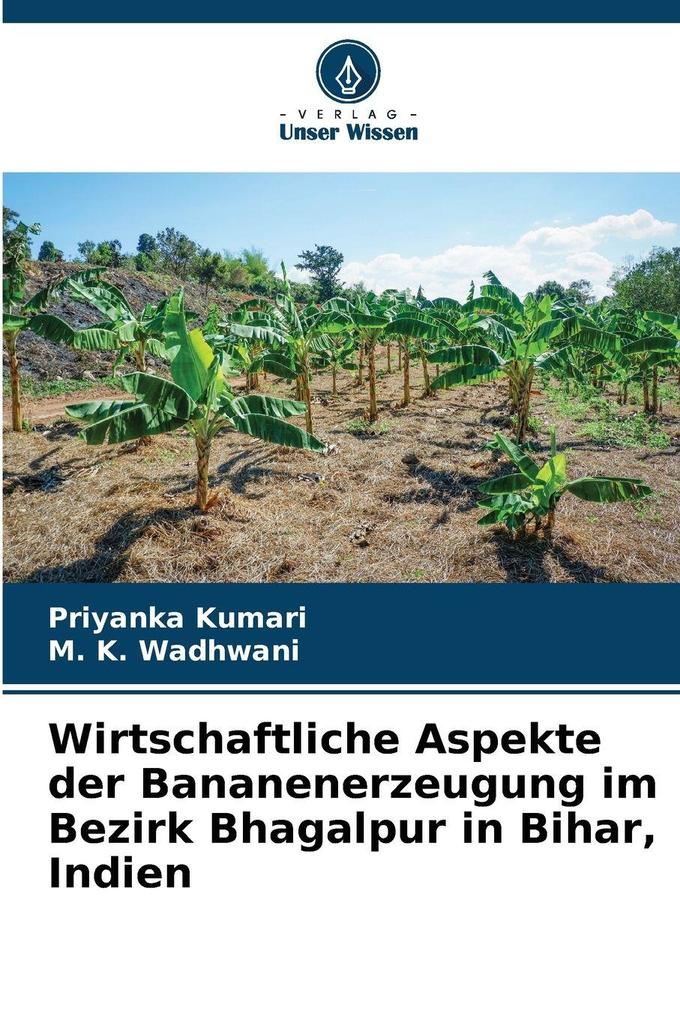 Wirtschaftliche Aspekte der Bananenerzeugung im Bezirk Bhagalpur in Bihar Indien