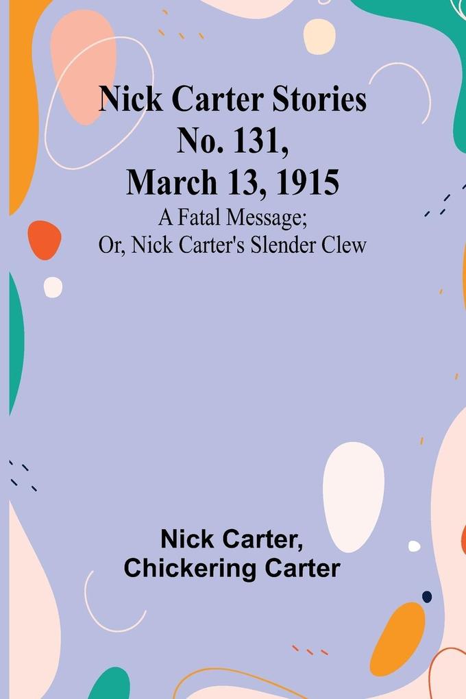 Nick Carter Stories No. 131 March 13 1915