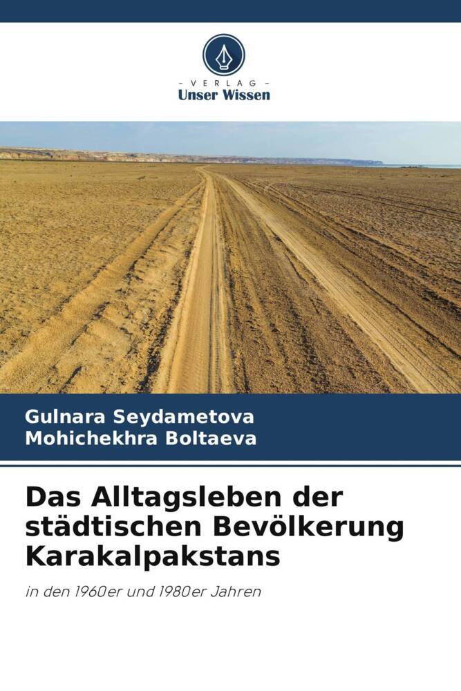 Das Alltagsleben der städtischen Bevölkerung Karakalpakstans