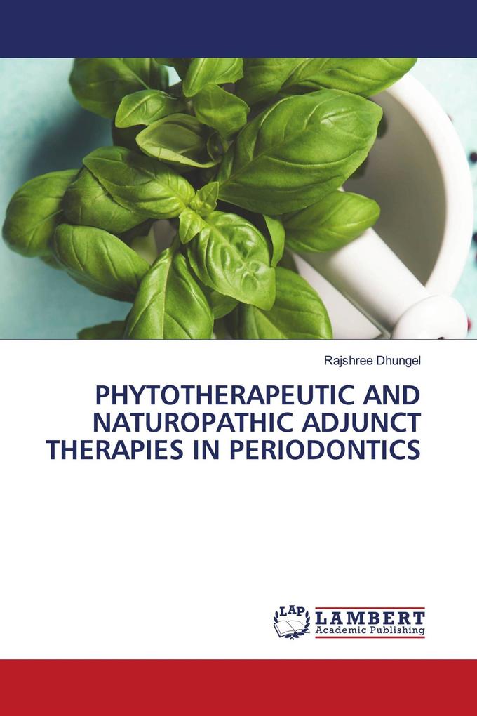 PHYTOTHERAPEUTIC AND NATUROPATHIC ADJUNCT THERAPIES IN PERIODONTICS