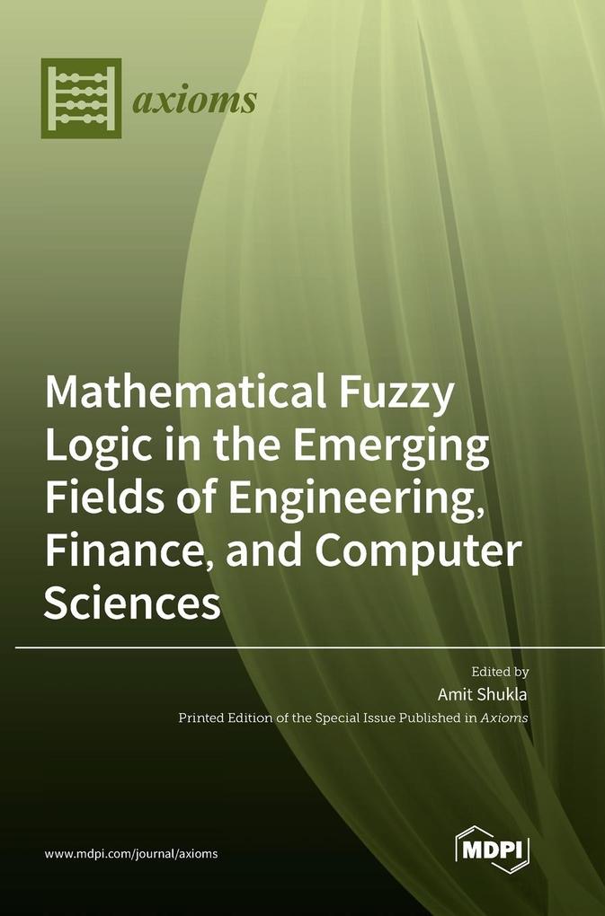 Mathematical Fuzzy Logic in the Emerging Fields of Engineering Finance and Computer Sciences