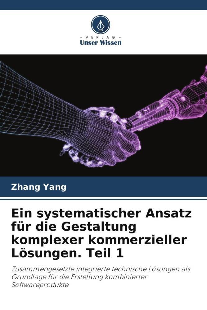 Ein systematischer Ansatz für die Gestaltung komplexer kommerzieller Lösungen. Teil 1