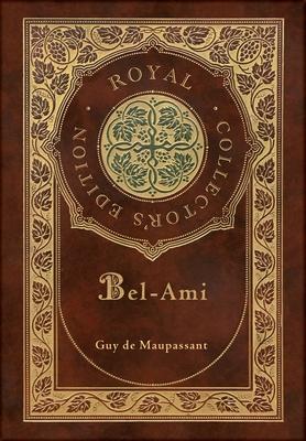 Bel-Ami (Royal Collector‘s Edition) (Case Laminate Hardcover with Jacket)