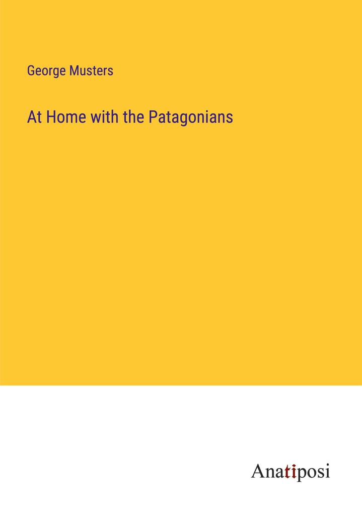 At Home with the Patagonians