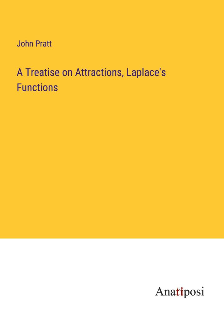 A Treatise on Attractions Laplace's Functions