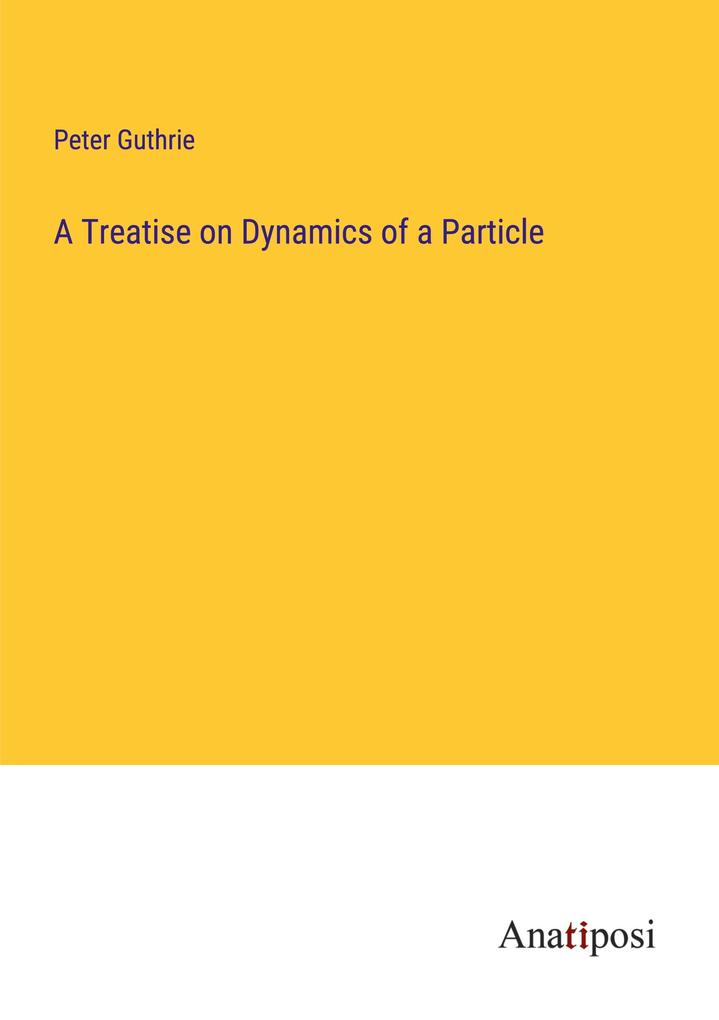 A Treatise on Dynamics of a Particle