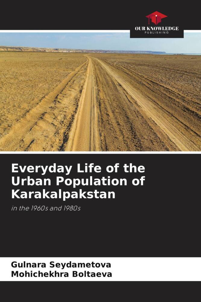 Everyday Life of the Urban Population of Karakalpakstan