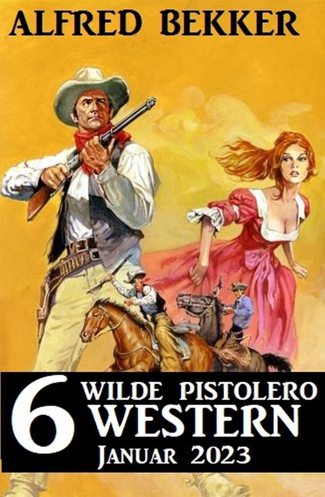 6 wilde Pistolero Western Januar 2023