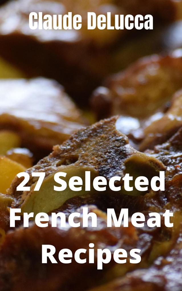 27 Selected French Meat Recipes