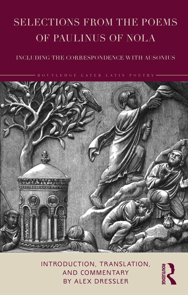 Selections from the Poems of Paulinus of Nola including the Correspondence with Ausonius