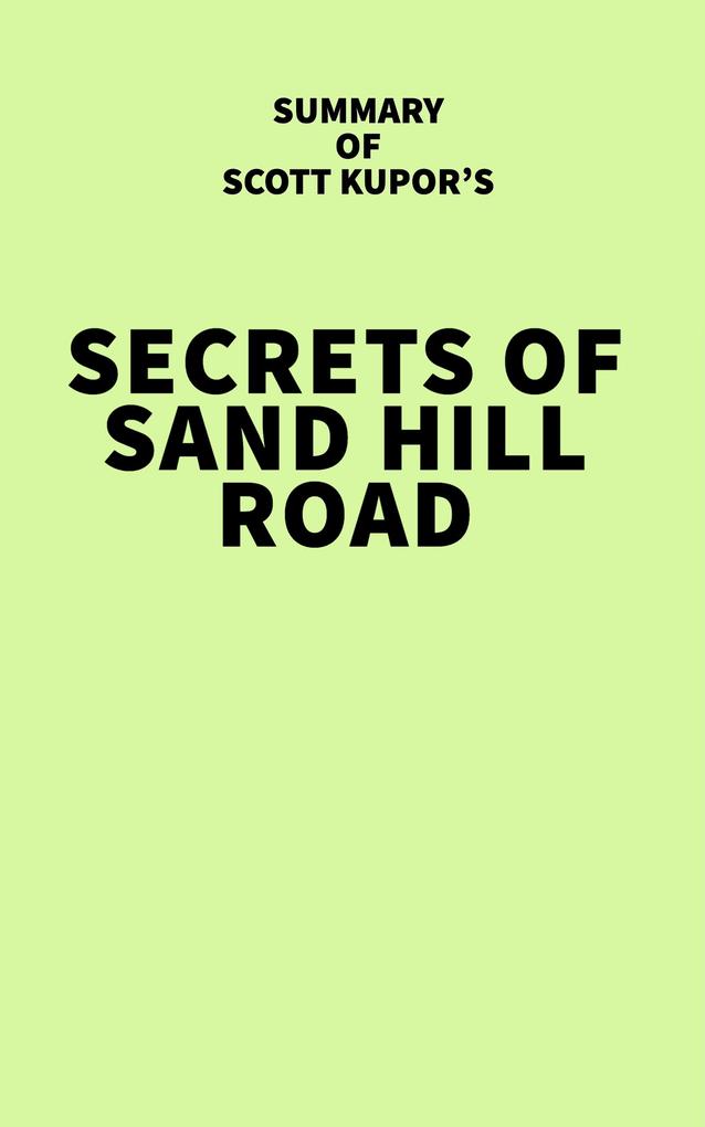 Summary of Scott Kupor‘s Secrets of Sand Hill Road