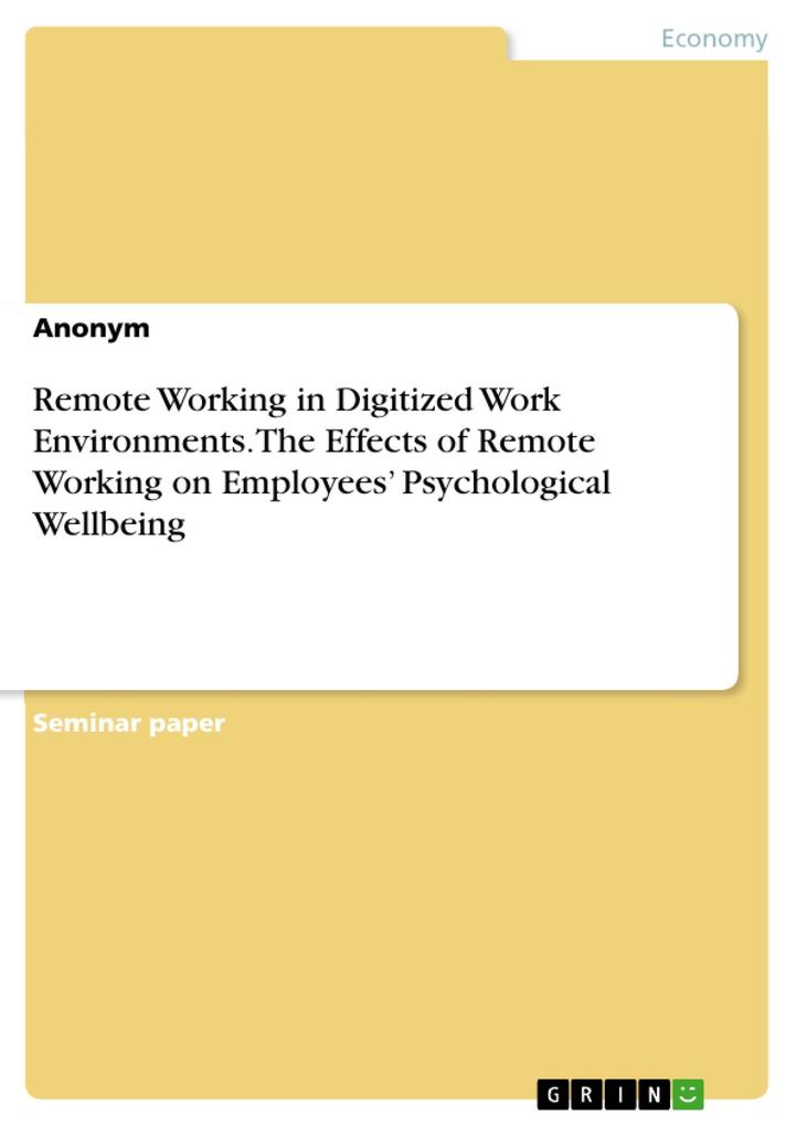 Remote Working in Digitized Work Environments. The Effects of Remote Working on Employees‘ Psychological Wellbeing