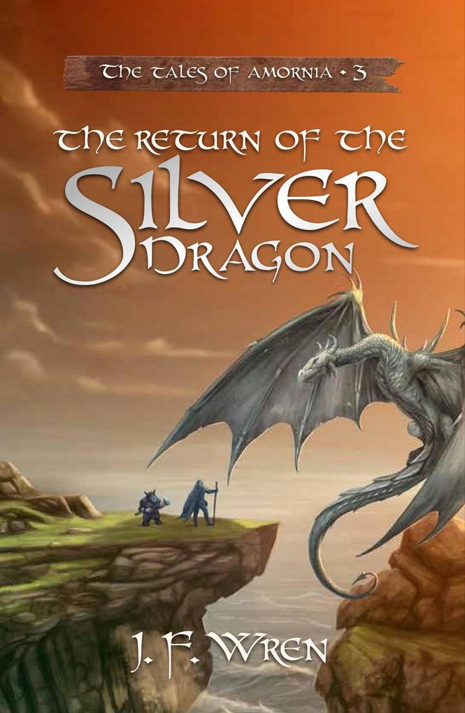 The Return Of The Silver Dragon (The tales of Amornia #3)