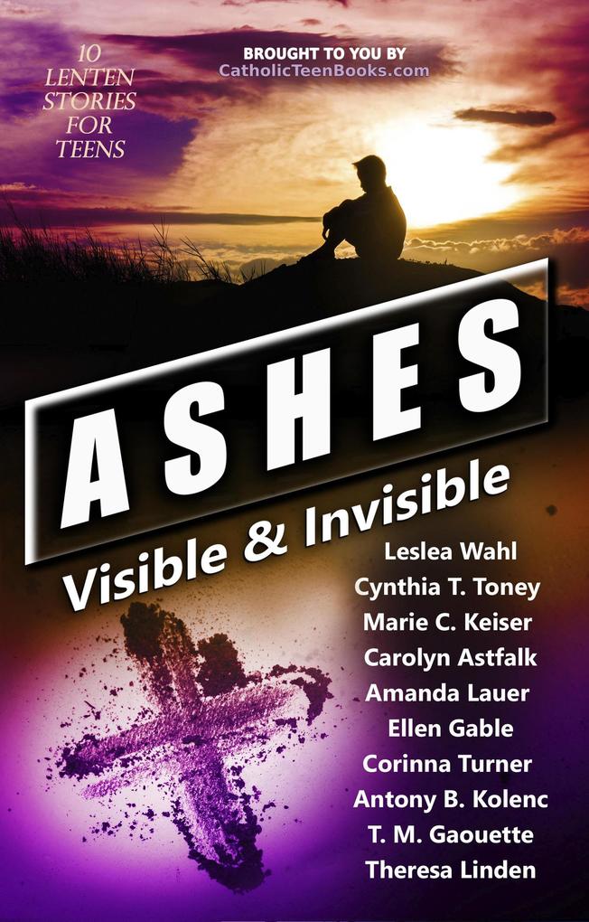 Ashes: Visible & Invisible (Visible & Invisible Series)