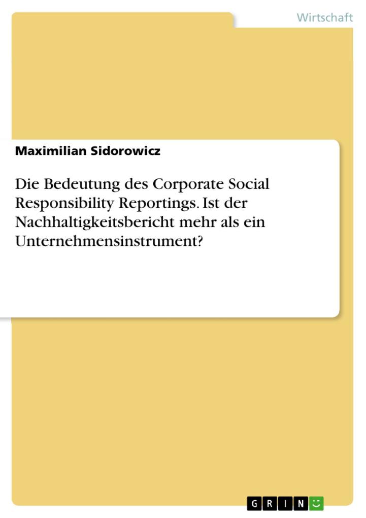Die Bedeutung des Corporate Social Responsibility Reportings. Ist der Nachhaltigkeitsbericht mehr als ein Unternehmensinstrument?