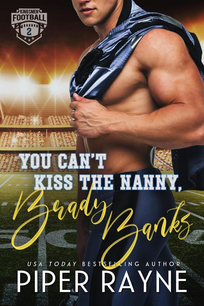 You Can‘t Kiss the Nanny Brady Banks (KIngsmen Football Stars #2)