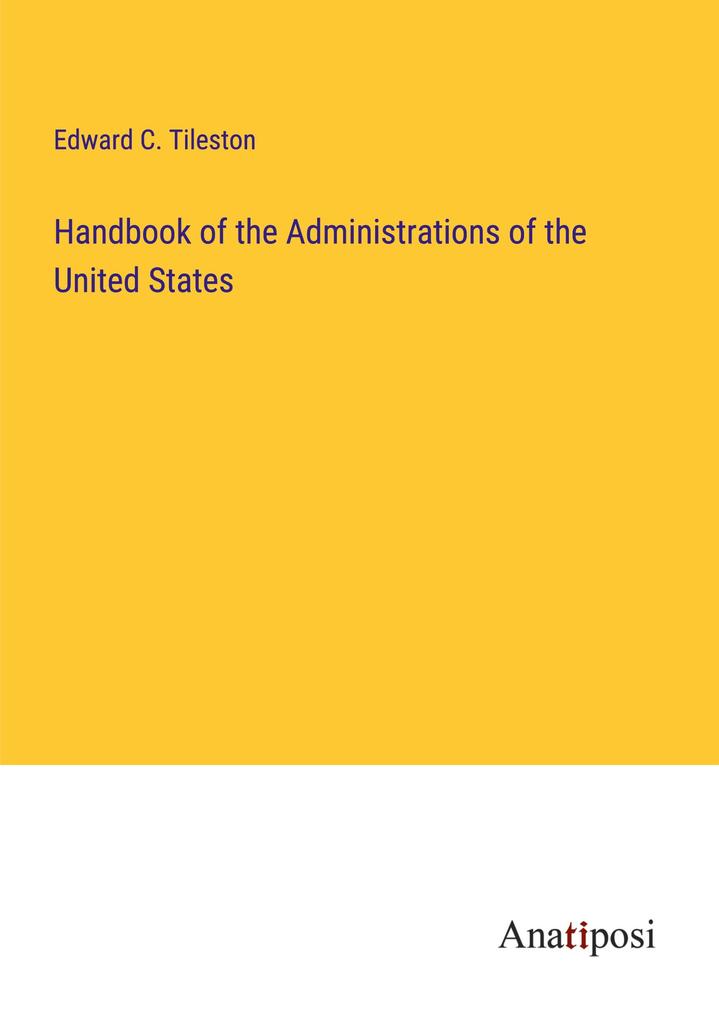 Handbook of the Administrations of the United States