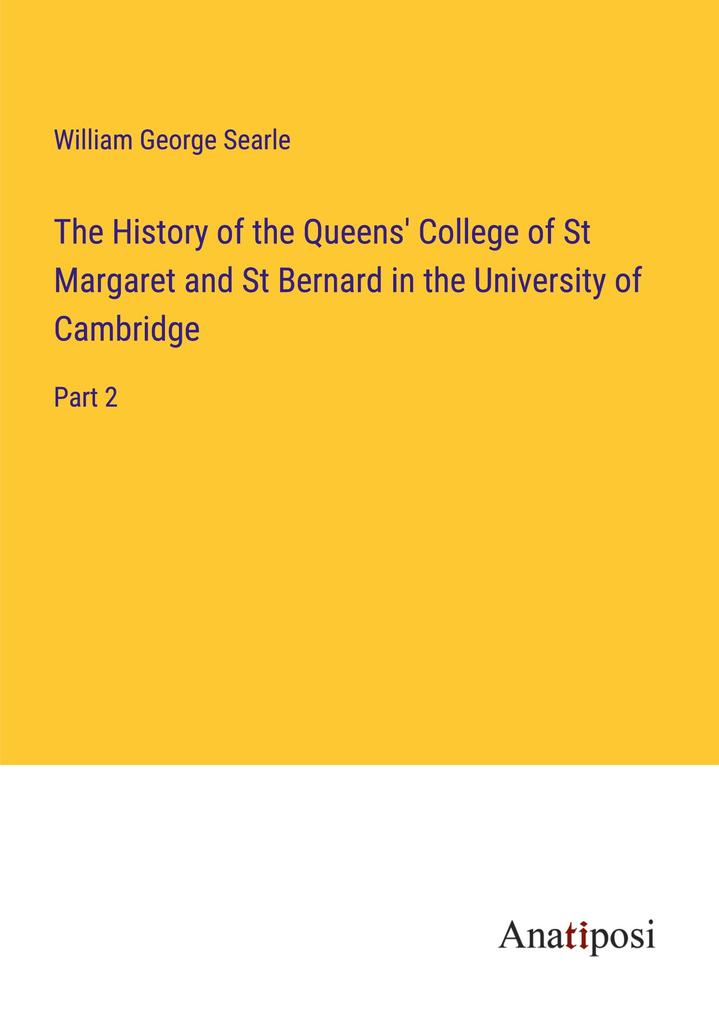 The History of the Queens' College of St Margaret and St Bernard in the University of Cambridge