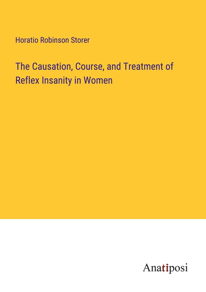 The Causation Course and Treatment of Reflex Insanity in Women