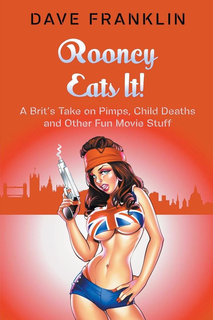 Rooney Eats It! A Brit‘s Take on Pimps Child Deaths and Other Fun Movie Stuff