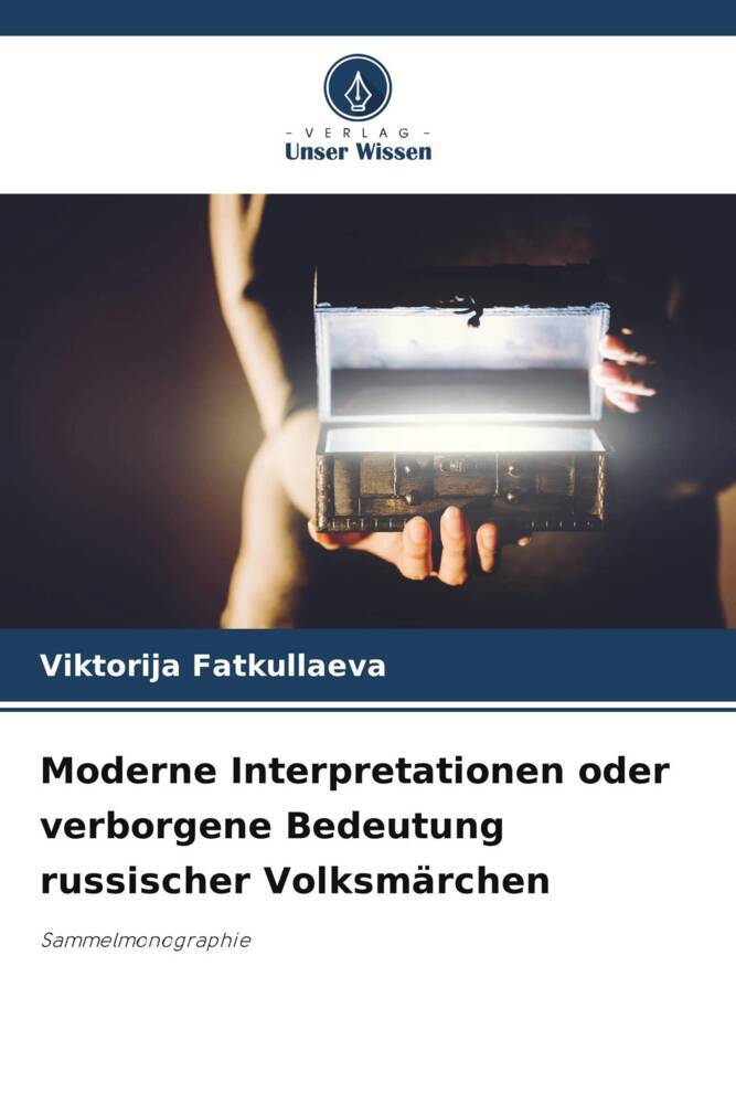 Moderne Interpretationen oder verborgene Bedeutung russischer Volksmärchen