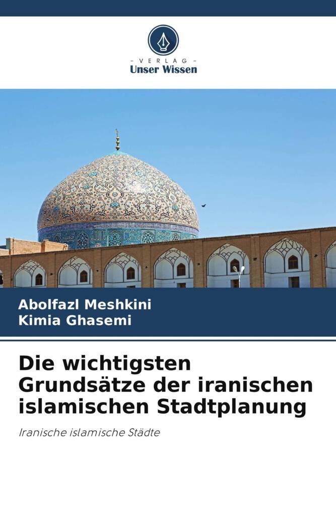 Die wichtigsten Grundsätze der iranischen islamischen Stadtplanung