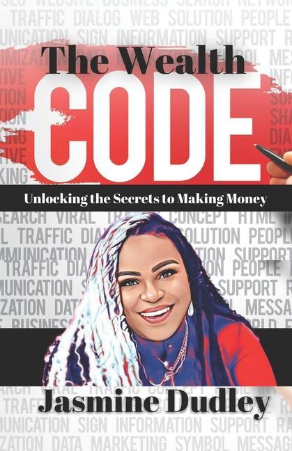 The Wealth Code: Unlocking the Secrets to Making Money