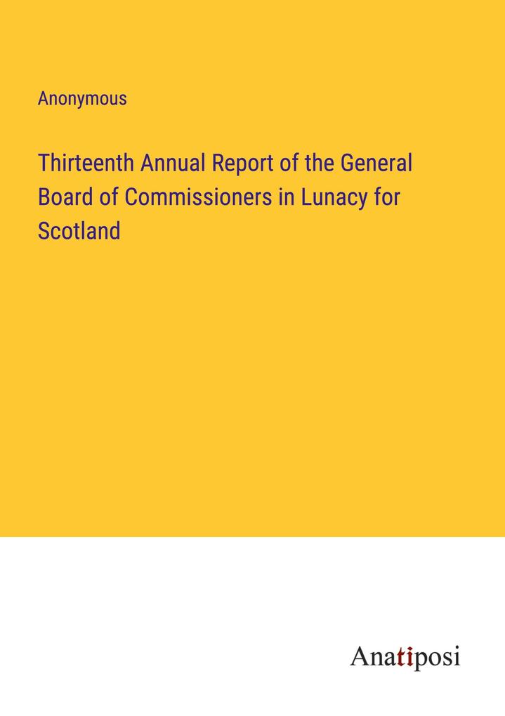 Thirteenth Annual Report of the General Board of Commissioners in Lunacy for Scotland