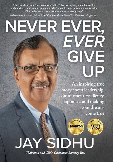 Never Ever Ever Give Up: An inspiring true story about leadership commitment resiliency happiness and making your dreams come true