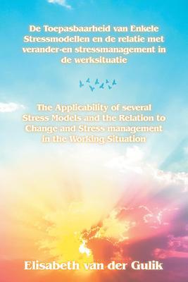 The Applicability of several Stress Models and the Relation to Change and Stress management in the Working Situation