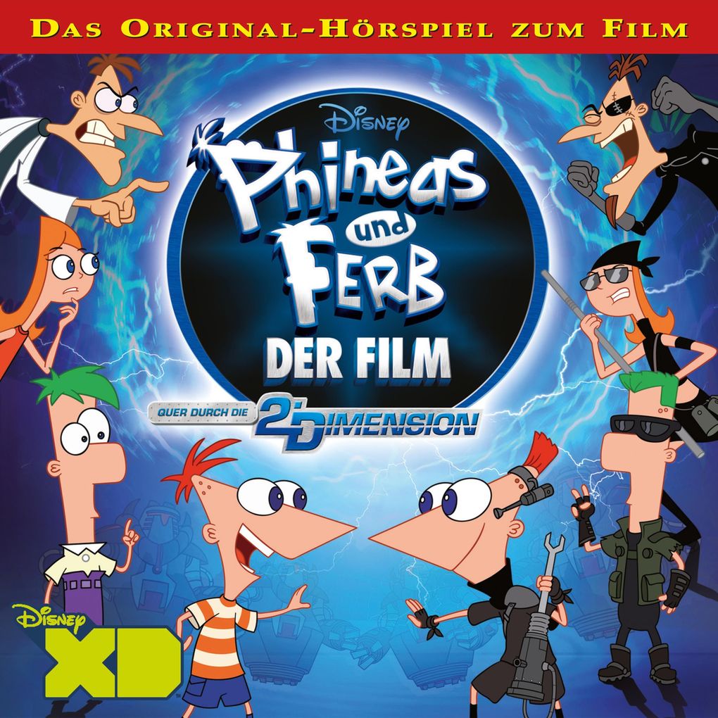 Phineas und Ferb Der Film: Quer durch die 2. Dimension (Hörspiel zum Disney Film)