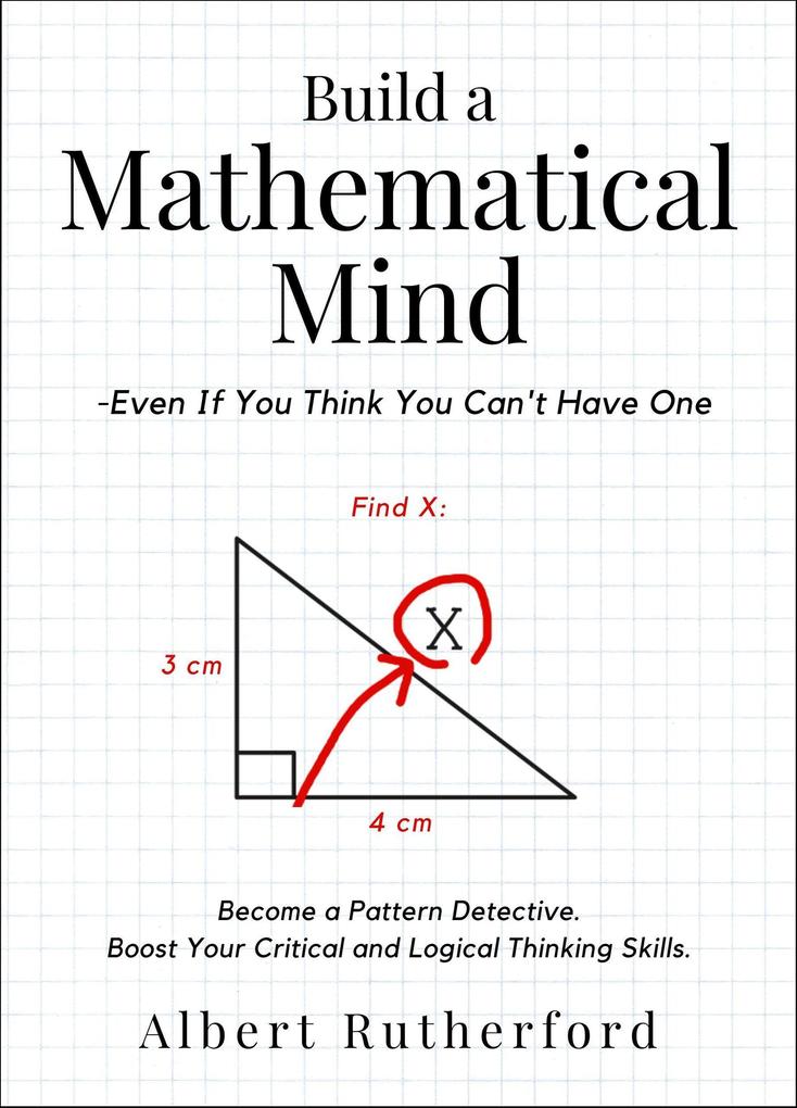 Build a Mathematical Mind - Even If You Think You Can‘t Have One