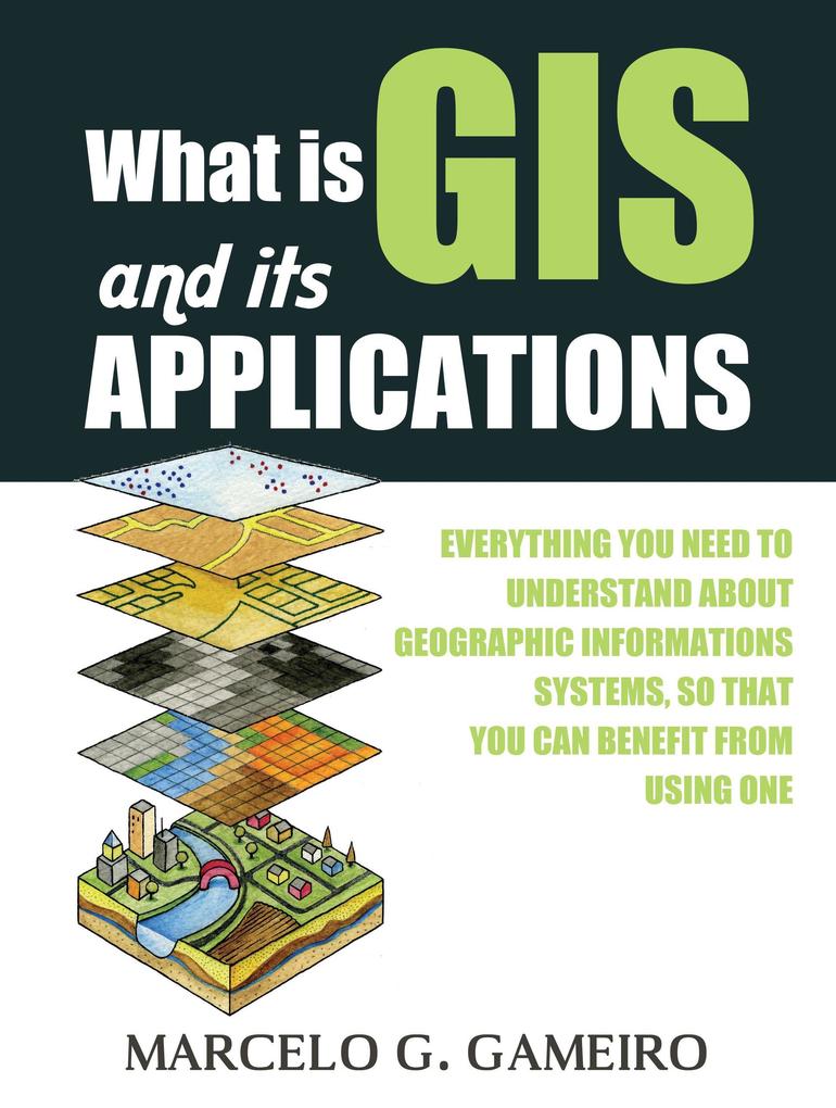 What is GIS and its Applications ? Everything you Need to Understand About Geographic Informations Systems so That you can Benefit From Using one.