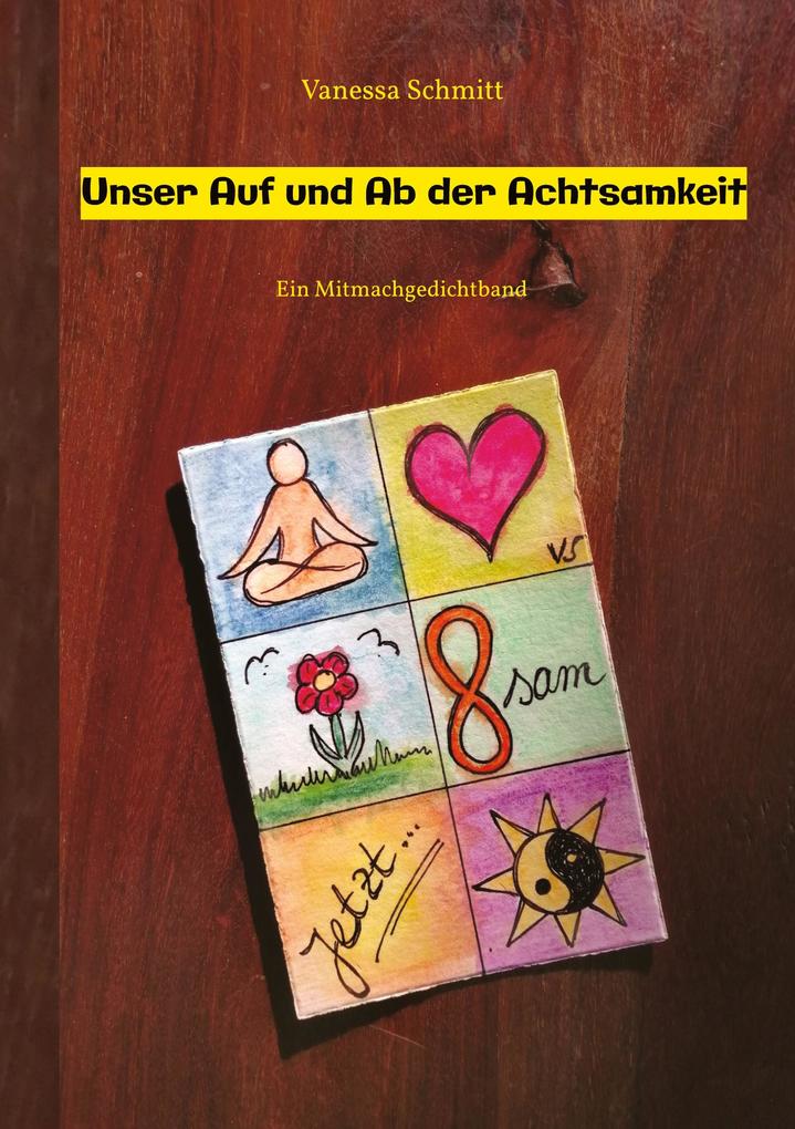 Unser Auf und Ab der Achtsamkeit - 60 Gedichte und 30 Illustrationen rund um das Thema (Un-)Achtsamkeit im Alltag