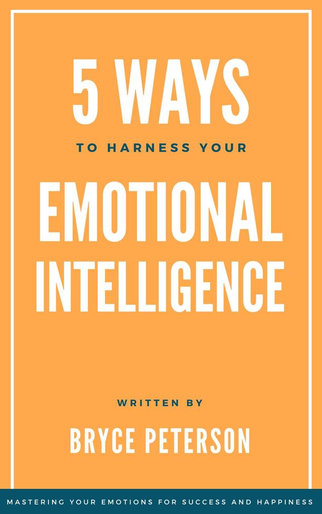 5 Ways to Harness Your Emotional Intelligence (Self Awareness #3)
