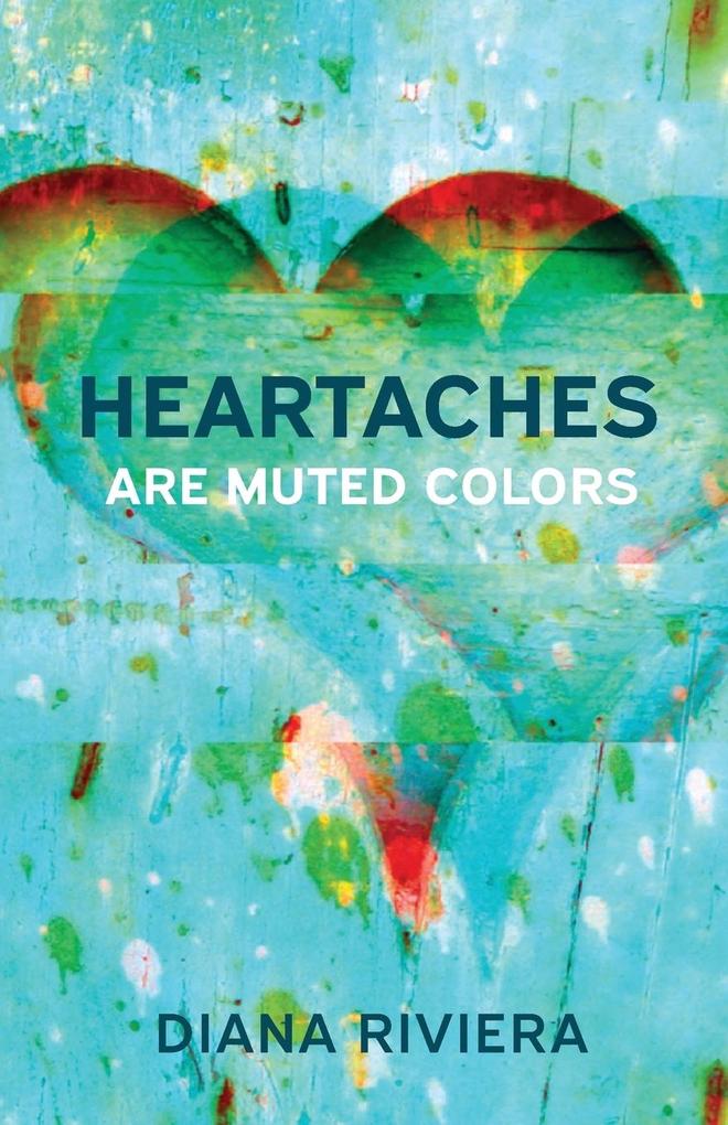 Heartaches are Muted Colors