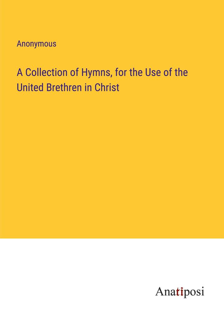 A Collection of Hymns for the Use of the United Brethren in Christ