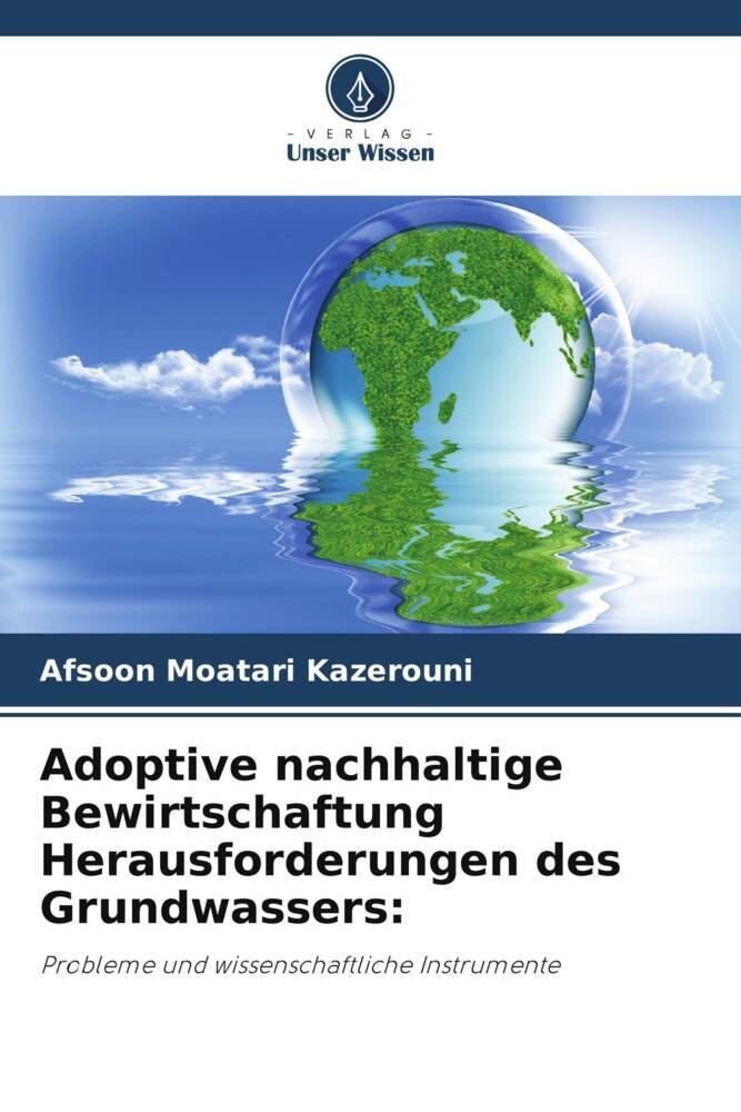 Adoptive nachhaltige Bewirtschaftung Herausforderungen des Grundwassers: