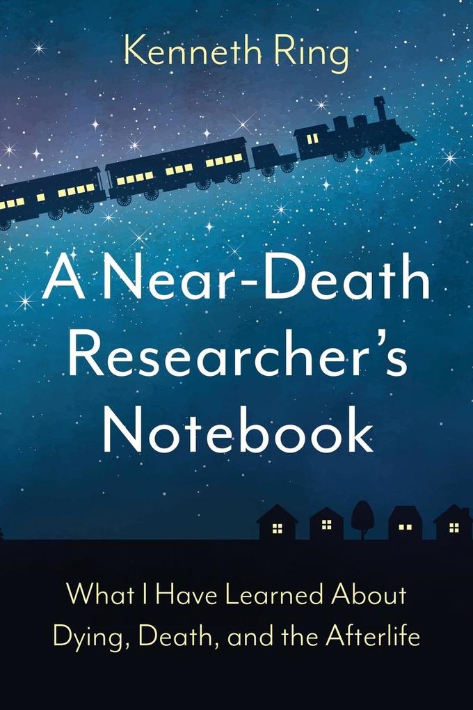 A Near-Death Researcher‘s Notebook