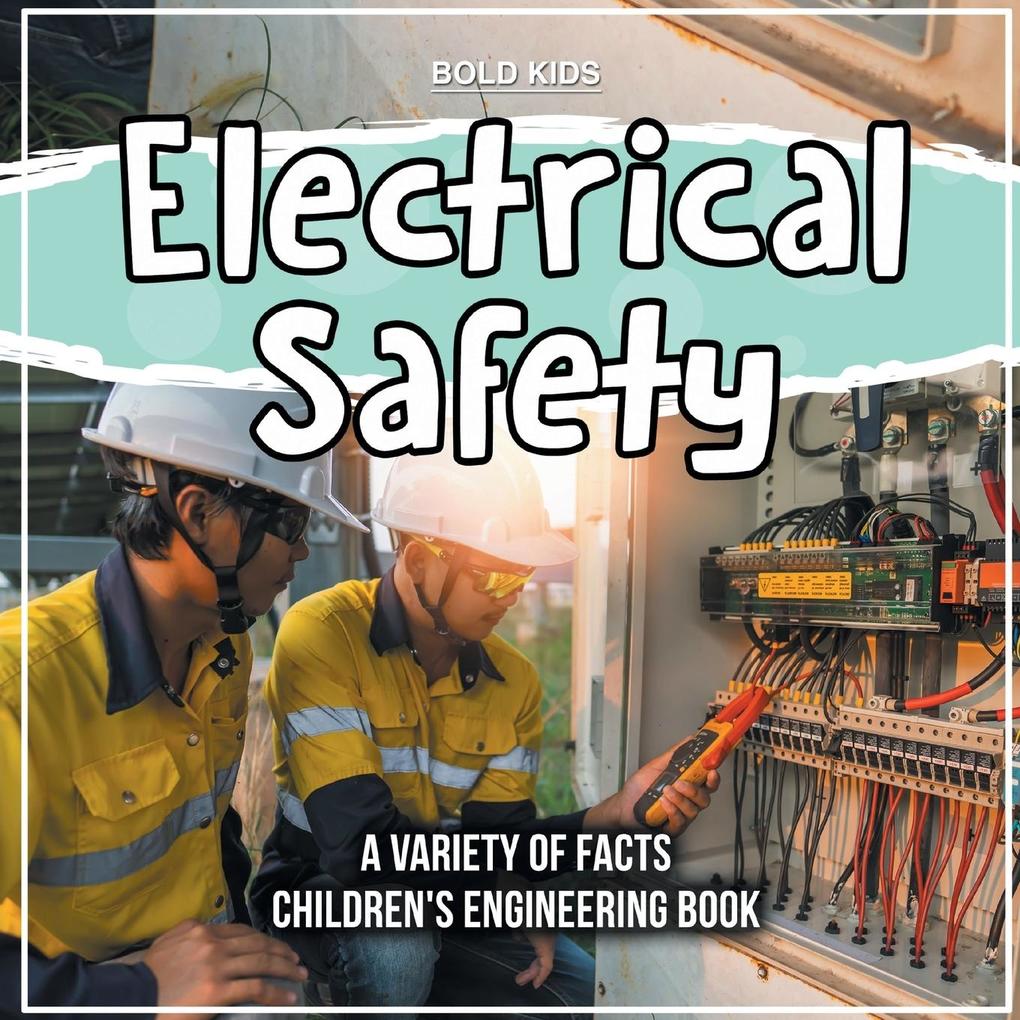 Electrical Safety A Variety Of Facts Children‘s Engineering Book