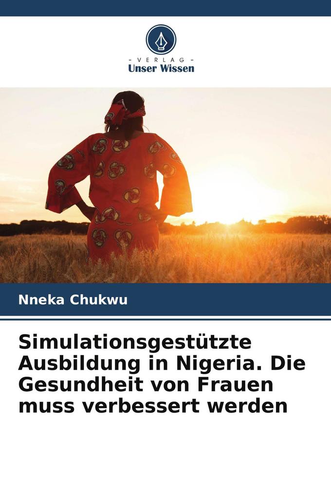 Simulationsgestützte Ausbildung in Nigeria. Die Gesundheit von Frauen muss verbessert werden