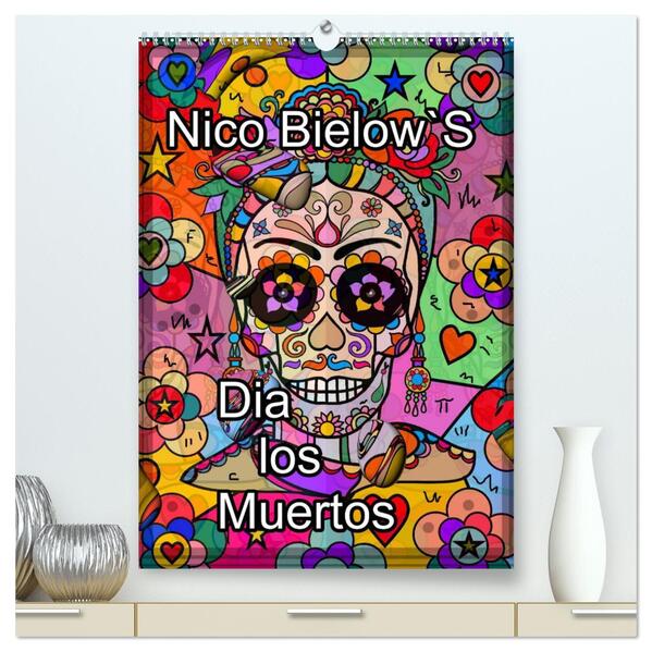 Nico Bielows Dia los Muertos (hochwertiger Premium Wandkalender 2024 DIN A2 hoch) Kunstdruck in Hochglanz
