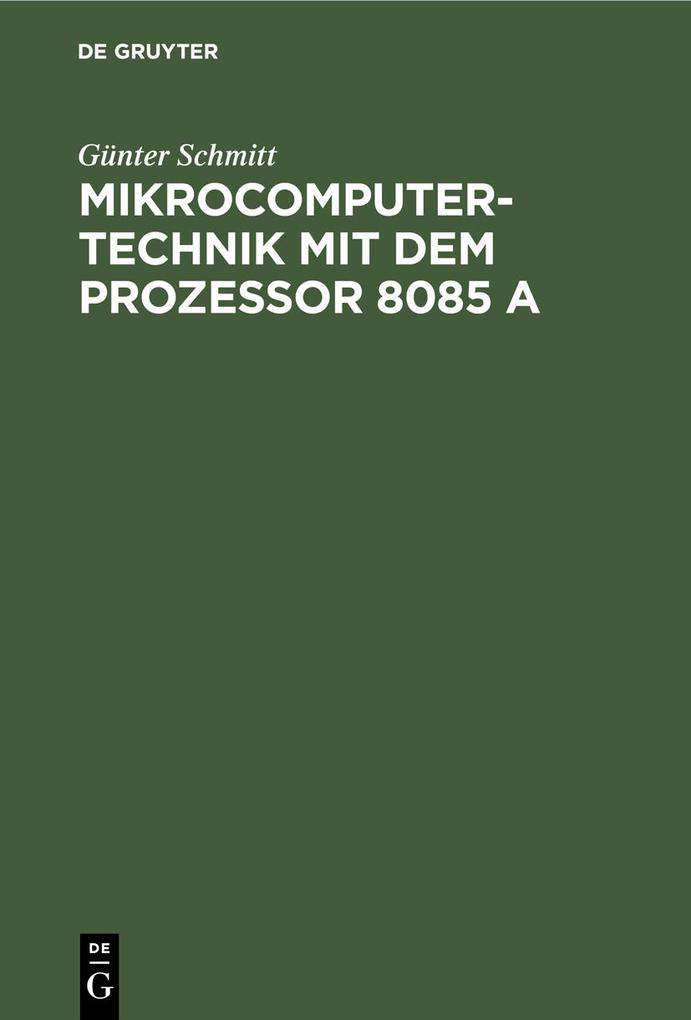 Mikrocomputertechnik mit dem Prozessor 8085 A