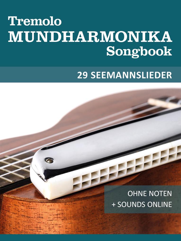 Tremolo Mundharmonika Songbook - 29 Seemannslieder