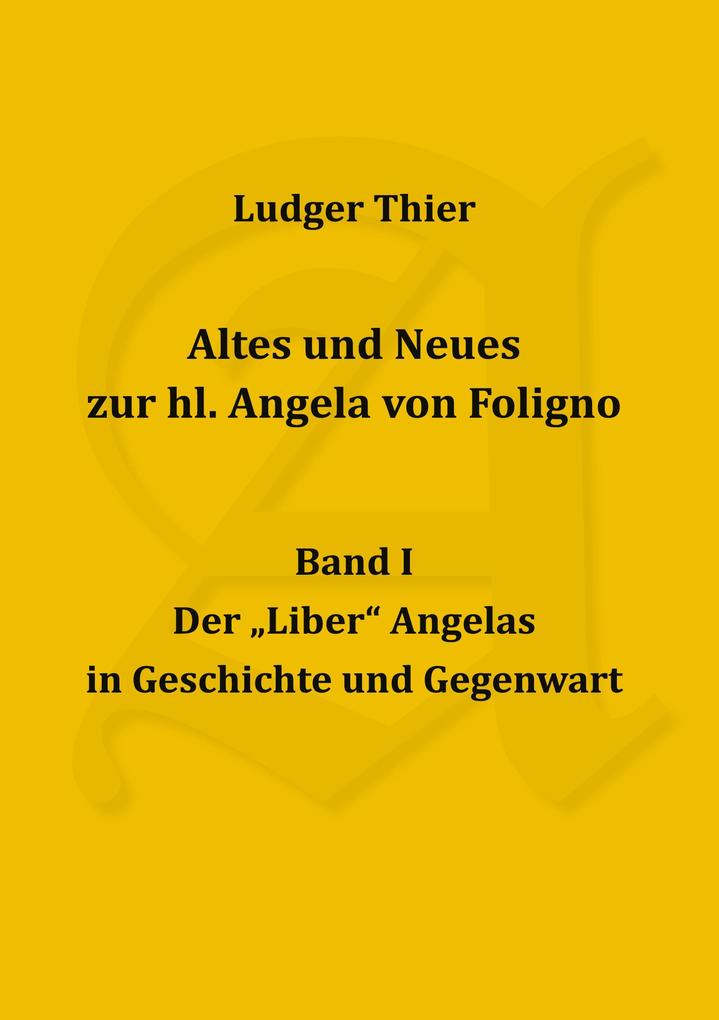 Altes und Neues zur hl. Angela von Foligno Band. I