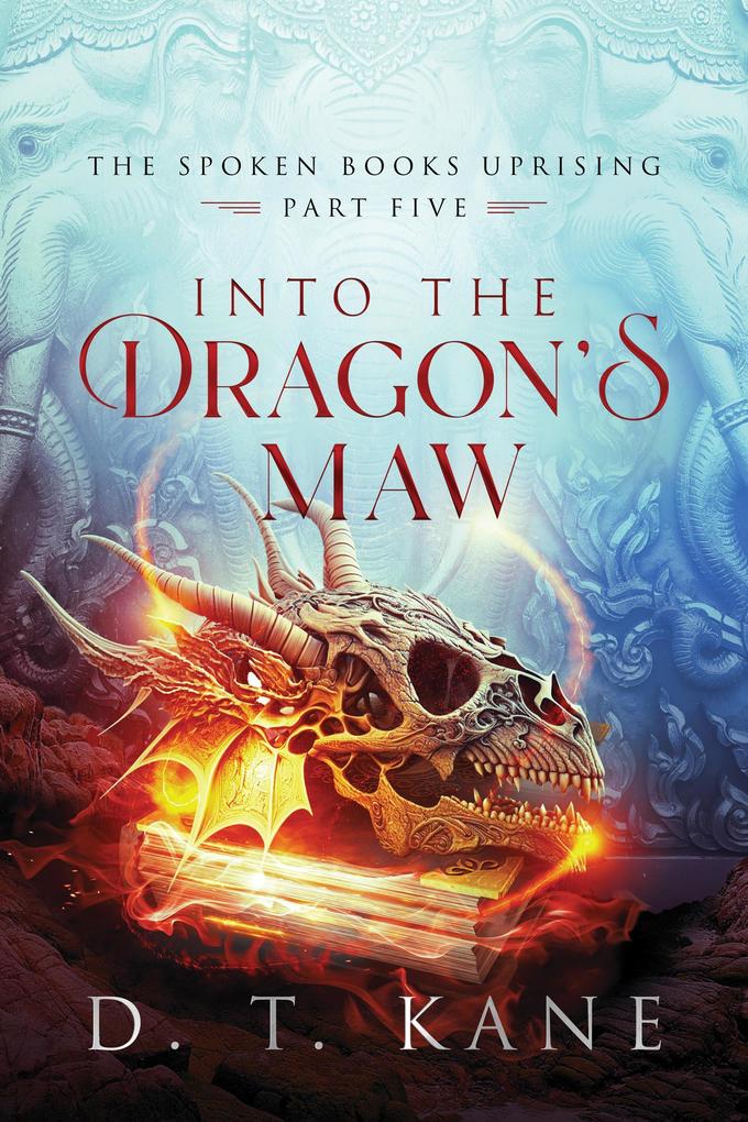 Into the Dragon's Maw (The Spoken Books Uprising #5)