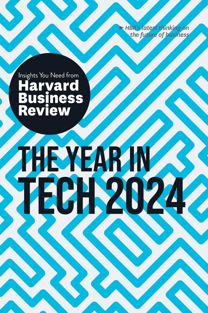 The Year in Tech 2024: The Insights You Need from Harvard Business Review