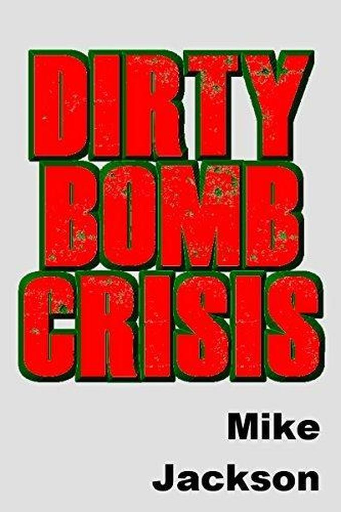 Dirty Bomb Crisis (Jim Scott Books #29)