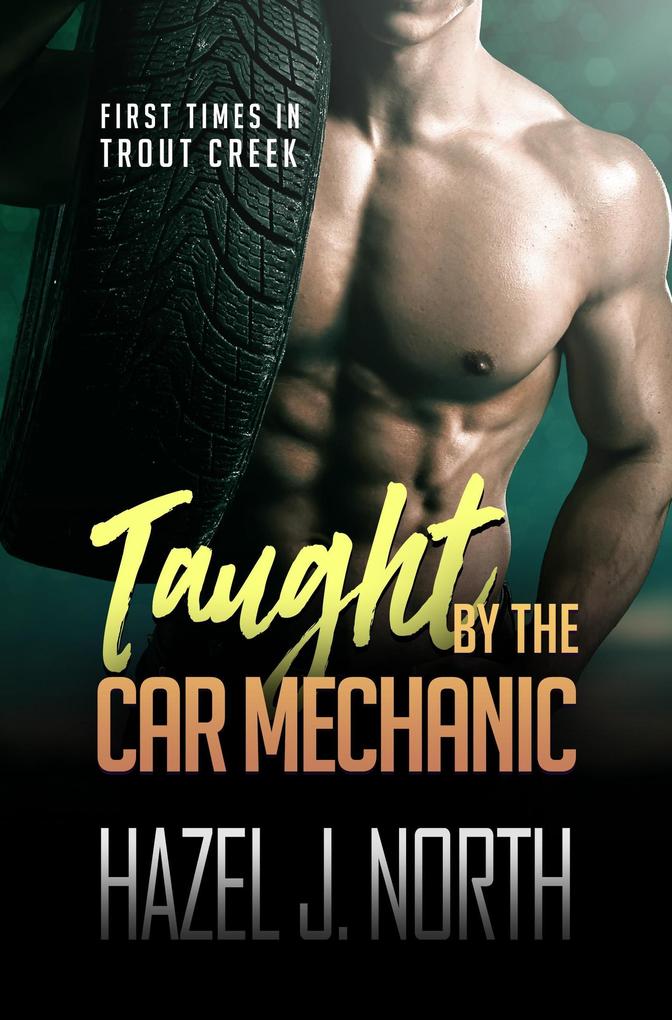 Taught by the Car Mechanic (First Times in Trout Creek #5)