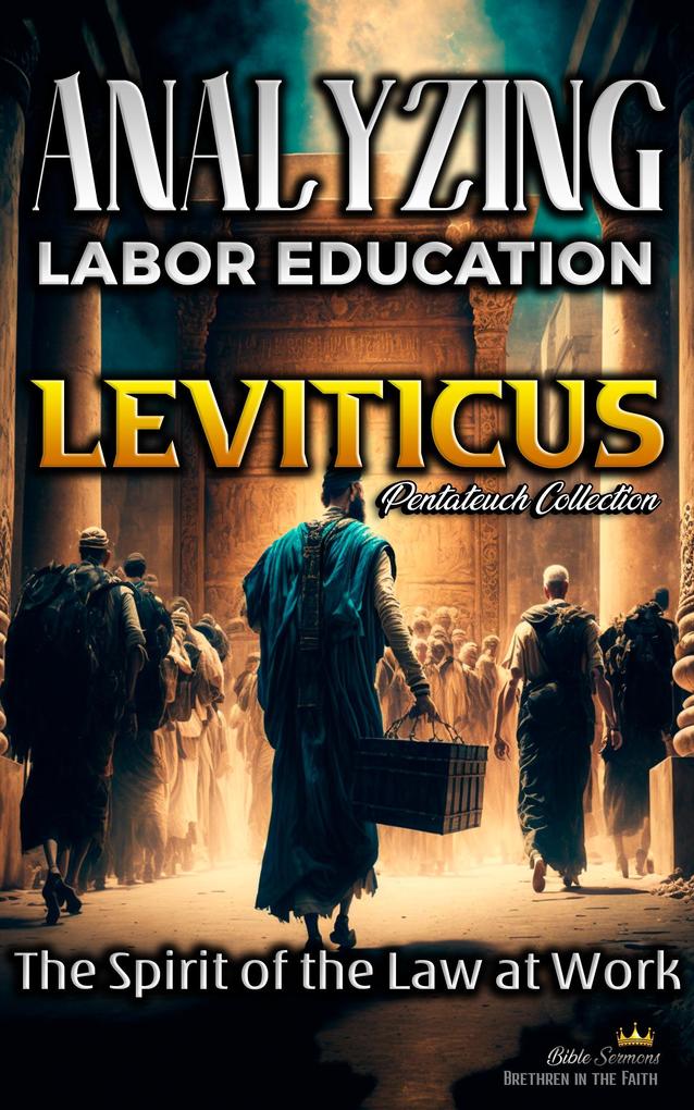 Analyzing the Labor Education in Leviticus: The Spirit of the Law at Work (The Education of Labor in the Bible #3)